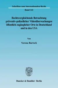 Rechtsvergleichende Betrachtung präventiv-polizeilicher Videoüberwachungen öffentlich zugänglicher Orte in Deutschland und in den USA._cover