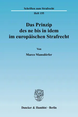 Das Prinzip des ne bis in idem im europäischen Strafrecht.