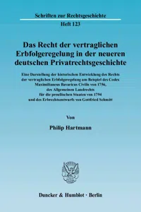 Das Recht der vertraglichen Erbfolgeregelung in der neueren deutschen Privatrechtsgeschichte. Eine Darstellung der historischen Entwicklung des Rechts der vertraglichen Erbfolgeregelung_cover