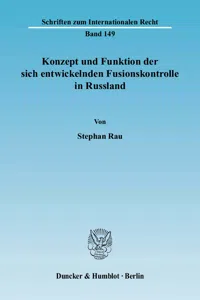 Konzept und Funktion der sich entwickelnden Fusionskontrolle in Russland._cover