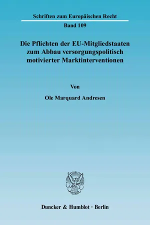 Die Pflichten der EU-Mitgliedstaaten zum Abbau versorgungspolitisch motivierter Marktinterventionen.