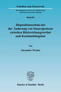 Dispositionsschutz bei der Änderung von Steuergesetzen zwischen Rückwirkungsverbot und Kontinuitätsgebot._cover