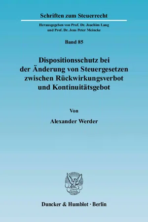 Dispositionsschutz bei der Änderung von Steuergesetzen zwischen Rückwirkungsverbot und Kontinuitätsgebot.