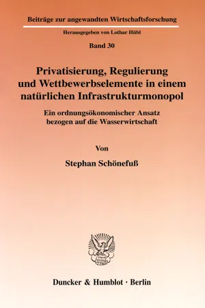 Privatisierung, Regulierung und Wettbewerbselemente in einem natürlichen Infrastrukturmonopol.