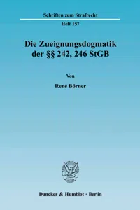 Die Zueignungsdogmatik der §§ 242, 246 StGB._cover