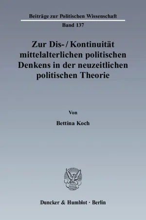 Zur Dis--Kontinuität mittelalterlichen politischen Denkens in der neuzeitlichen politischen Theorie.