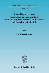 Sekundärgesetzgebung internationaler Organisationen zwischen mitgliedstaatlicher Souveränität und Gemeinschaftsdisziplin._cover