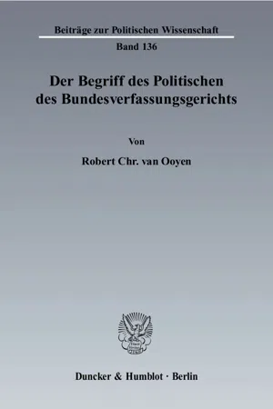 Der Begriff des Politischen des Bundesverfassungsgerichts.