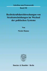 Rechtskraftdurchbrechungen von Strafentscheidungen im Wechsel der politischen Systeme._cover