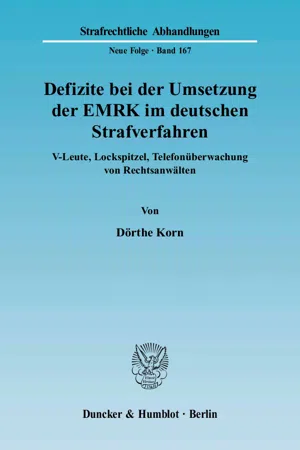 Defizite bei der Umsetzung der EMRK im deutschen Strafverfahren.