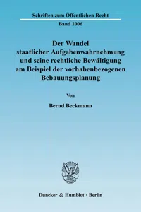 Der Wandel staatlicher Aufgabenwahrnehmung und seine rechtliche Bewältigung am Beispiel der vorhabenbezogenen Bebauungsplanung._cover