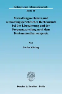 Verwaltungsverfahren und verwaltungsgerichtlicher Rechtsschutz bei der Lizenzierung und der Frequenzzuteilung nach dem Telekommunikationsgesetz._cover