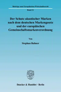 Der Schutz akustischer Marken nach dem deutschen Markengesetz und der europäischen Gemeinschaftsmarkenverordnung._cover