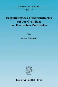 Begründung des Völkerstrafrechts auf der Grundlage der Kantischen Rechtslehre._cover