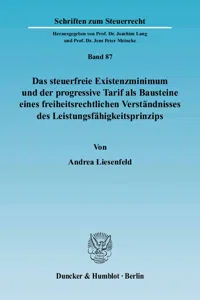 Das steuerfreie Existenzminimum und der progressive Tarif als Bausteine eines freiheitsrechtlichen Verständnisses des Leistungsfähigkeitsprinzips._cover