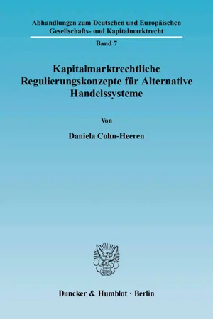 Kapitalmarktrechtliche Regulierungskonzepte für Alternative Handelssysteme.