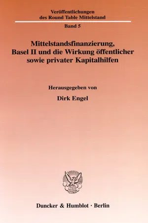 Mittelstandsfinanzierung, Basel II und die Wirkung öffentlicher sowie privater Kapitalhilfen.