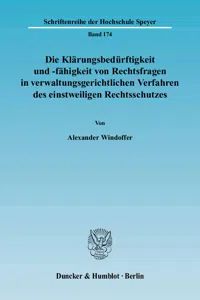 Die Klärungsbedürftigkeit und -fähigkeit von Rechtsfragen in verwaltungsgerichtlichen Verfahren des einstweiligen Rechtsschutzes._cover