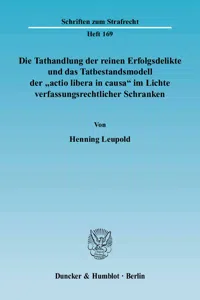 Die Tathandlung der reinen Erfolgsdelikte und das Tatbestandsmodell der "actio libera in causa" im Lichte verfassungsrechtlicher Schranken._cover