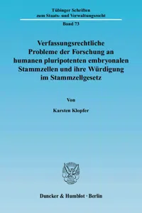 Verfassungsrechtliche Probleme der Forschung an humanen pluripotenten embryonalen Stammzellen und ihre Würdigung im Stammzellgesetz._cover