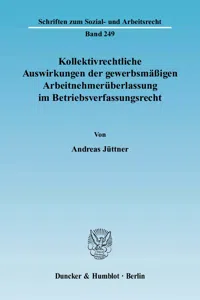 Kollektivrechtliche Auswirkungen der gewerbsmäßigen Arbeitnehmerüberlassung im Betriebsverfassungsrecht._cover