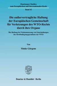 Die außervertragliche Haftung der Europäischen Gemeinschaft für Verletzungen des WTO-Rechts durch ihre Organe._cover