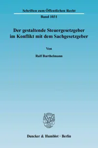 Der gestaltende Steuergesetzgeber im Konflikt mit dem Sachgesetzgeber._cover