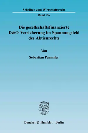 Die gesellschaftsfinanzierte D&O-Versicherung im Spannungsfeld des Aktienrechts.