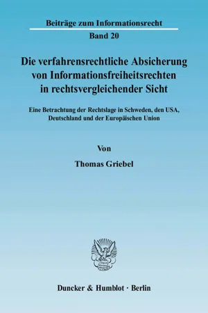 Die verfahrensrechtliche Absicherung von Informationsfreiheitsrechten in rechtsvergleichender Sicht.