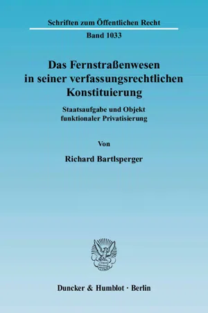 Das Fernstraßenwesen in seiner verfassungsrechtlichen Konstituierung.