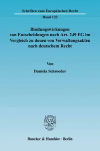 Bindungswirkungen von Entscheidungen nach Art. 249 EG im Vergleich zu denen von Verwaltungsakten nach deutschem Recht._cover