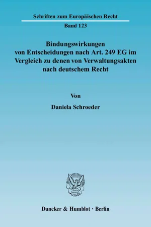 Bindungswirkungen von Entscheidungen nach Art. 249 EG im Vergleich zu denen von Verwaltungsakten nach deutschem Recht.