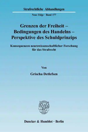 Grenzen der Freiheit – Bedingungen des Handelns – Perspektive des Schuldprinzips.