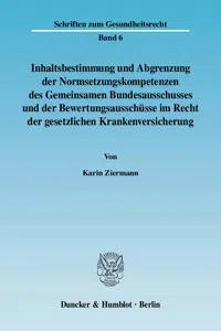 Inhaltsbestimmung und Abgrenzung der Normsetzungskompetenzen des Gemeinsamen Bundesausschusses und der Bewertungsausschüsse im Recht der gesetzlichen Krankenversicherung._cover