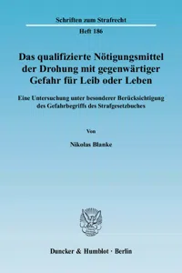 Das qualifizierte Nötigungsmittel der Drohung mit gegenwärtiger Gefahr für Leib oder Leben._cover