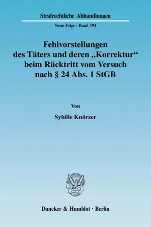 Fehlvorstellungen des Täters und deren "Korrektur" beim Rücktritt vom Versuch nach § 24 Abs. 1 StGB.