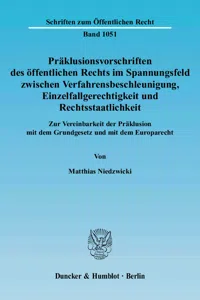 Präklusionsvorschriften des öffentlichen Rechts im Spannungsfeld zwischen Verfahrensbeschleunigung, Einzelfallgerechtigkeit und Rechtsstaatlichkeit._cover