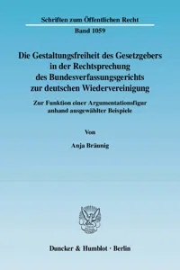 Die Gestaltungsfreiheit des Gesetzgebers in der Rechtsprechung des Bundesverfassungsgerichts zur deutschen Wiedervereinigung._cover