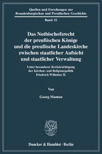 Das Notbischofsrecht der preußischen Könige und die preußische Landeskirche zwischen staatlicher Aufsicht und staatlicher Verwaltung._cover