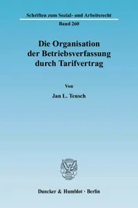 Die Organisation der Betriebsverfassung durch Tarifvertrag._cover