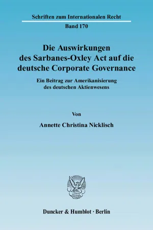 Die Auswirkungen des Sarbanes-Oxley Act auf die deutsche Corporate Governance.