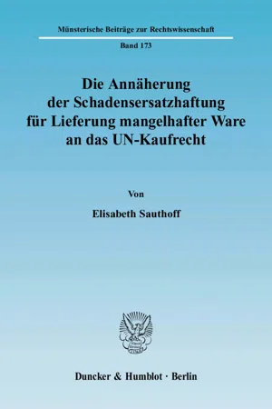 Die Annäherung der Schadensersatzhaftung für Lieferung mangelhafter Ware an das UN-Kaufrecht.