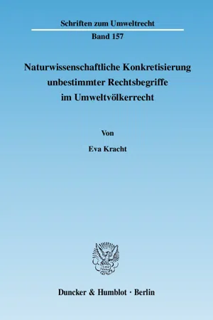 Naturwissenschaftliche Konkretisierung unbestimmter Rechtsbegriffe im Umweltvölkerrecht.