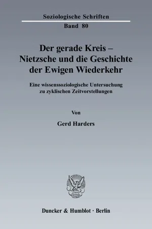 Der gerade Kreis - Nietzsche und die Geschichte der Ewigen Wiederkehr.