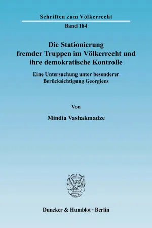 Die Stationierung fremder Truppen im Völkerrecht und ihre demokratische Kontrolle.