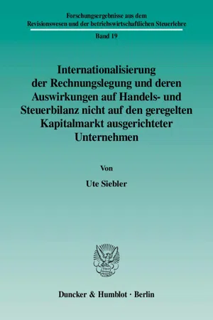 Internationalisierung der Rechnungslegung und deren Auswirkungen auf Handels- und Steuerbilanz nicht auf den geregelten Kapitalmarkt ausgerichteter Unternehmen.