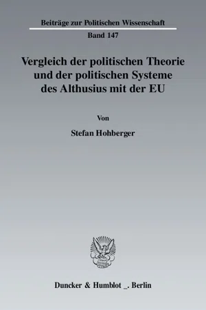 Vergleich der politischen Theorie und der politischen Systeme des Althusius mit der EU.