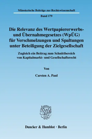 Die Relevanz des Wertpapiererwerbs- und Übernahmegesetzes (WpÜG) für Verschmelzungen und Spaltungen unter Beteiligung der Zielgesellschaft.