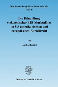 Die Behandlung elektronischer B2B-Marktplätze im US-amerikanischen und europäischen Kartellrecht._cover