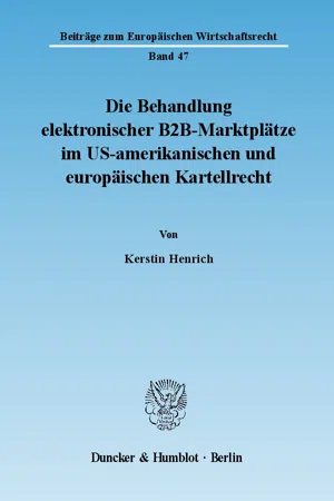 Die Behandlung elektronischer B2B-Marktplätze im US-amerikanischen und europäischen Kartellrecht.